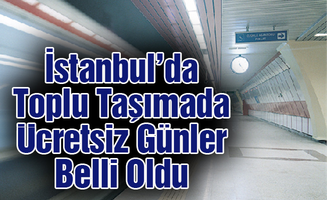 İstanbul’da Toplu Taşımada Ücretsiz Günler Belli Oldu
