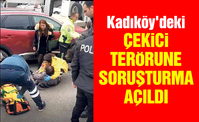 Kadıköy'deki çekici terörüne soruşturma açıldı