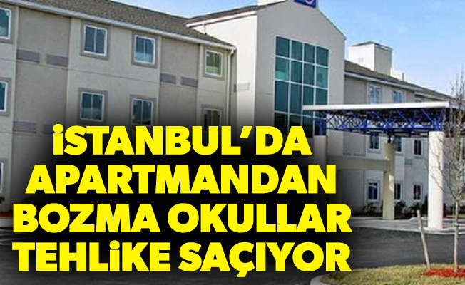 İstanbul’da Apartmandan bozma okullar tehlike saçıyor