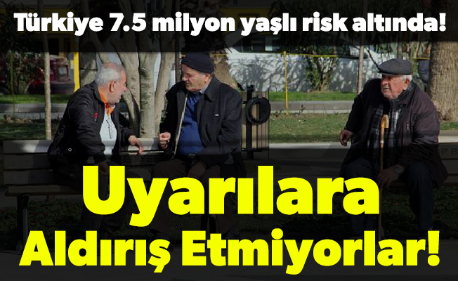 Türkiye 7.5 milyon yaşlı risk altında! Uyarılara Aldırış Etmiyorlar…