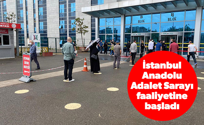 İstanbul Anadolu Adalet Sarayı faaliyetine başladı
