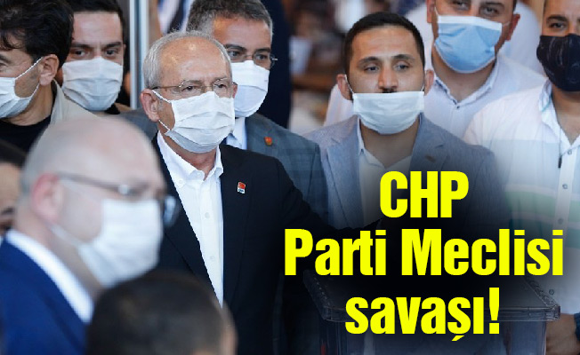 CHP Parti Meclisi savaşı!