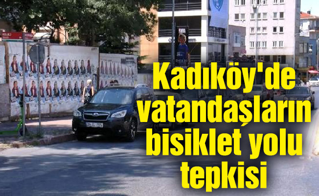 Kadıköy'de vatandaşların bisiklet yolu tepkisi