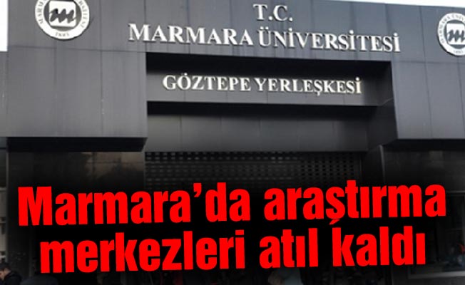 Marmara’da araştırma merkezleri atıl kaldı