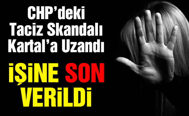 CHP’deki Taciz Skandalı Kartal’a Uzandı