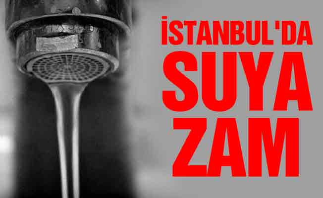 İstanbul'da suya yüzde 7 zam yapıldı