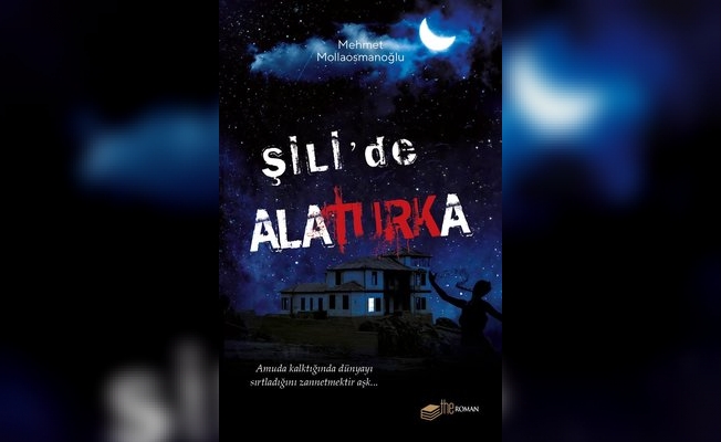 Mollaosmanoğlu’nun yeni romanı Şili’de Alaturka