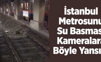 İstanbul Metrosunu Su Basma Anı Kameralara Yansıdı