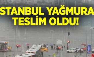 İstanbul yağmura teslim oldu!