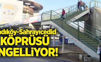 Kadıköy-Sahrayıcedid köprüsü engelliyor!