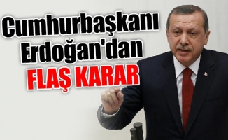 Cumhurbaşkanı Erdoğan'dan flaş karar
