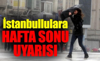 İstanbullulara Hafta Sonu Uyarısı