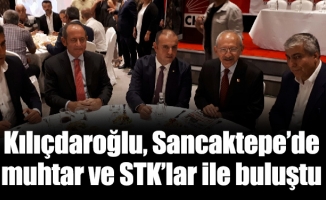 Kılıçdaroğlu, Sancaktepe’de muhtar ve STK’lar ile buluştu
