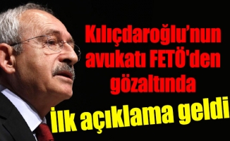 Kılıçdaroğlu’nun avukatı FETÖ'den gözaltında. İlk açıklama geldi.