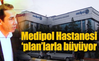 Medipol Hastanesi ‘plan’larla büyüyor