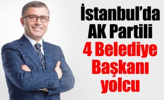 İstanbul’da AK Partili 4 Belediye Başkanı yolcu