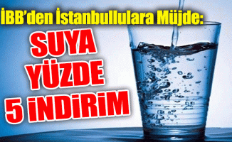 İBB’den İstanbullulara Müjde: Suya Yüzde 5 İndirim…