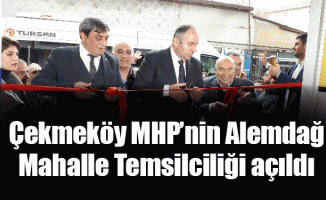 Çekmeköy MHP’nin Alemdağ Mahalle Temsilciliği açıldı