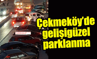 Çekmeköy’de gelişigüzel parklanma