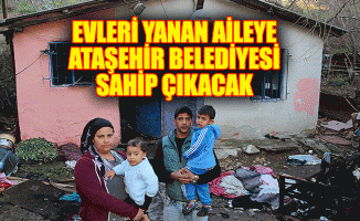 Evleri Yanan Aileye Ataşehir Belediyesi Sahip Çıkacak