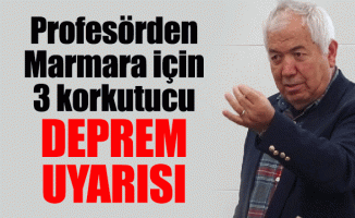 Profesörden Marmara için 3 korkutucu deprem uyarısı