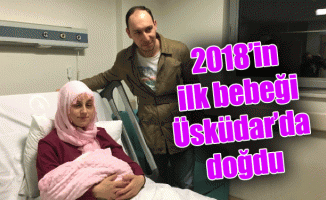 2018’in ilk bebeği Üsküdar’da doğdu