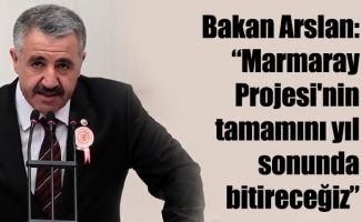 Bakan Arslan: “Marmaray Projesi'nin tamamını yıl sonunda bitireceğiz”