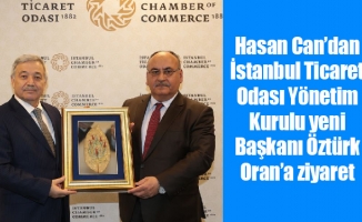 Hasan Can’dan İstanbul Ticaret Odası Yönetim Kurulu yeni Başkanı Öztürk Oran’a ziyaret