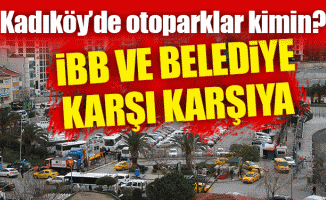 Kadıköy’de otoparklar kimin? İBB ve belediye karşı karşıya