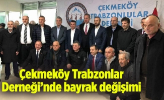 Çekmeköy Trabzonlar Derneği’nde bayrak değişimi