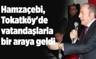 Hamzaçebi, Tokatköy'de vatandaşlarla bir araya geldi