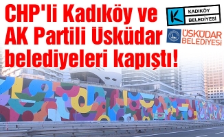 CHP'li Kadıköy ve AK Partili Üsküdar belediyeleri kapıştı!