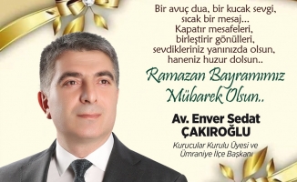 Sedat Enver Çakıroğlu'ndan Ramazan bayramı masajı...